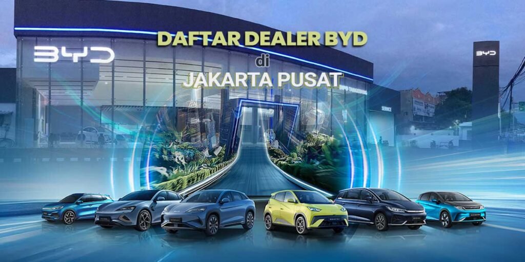 Dealer BYD di Jakarta Pusat per September 2025, Ini Daftarnya